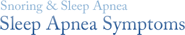 Sleep Apnea Symptoms